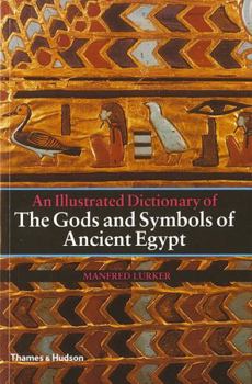 Paperback The Gods and Symbols of Ancient Egypt: An Illustrated Dictionary Book