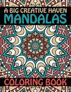 Paperback A Big Creative Haven Mandalas Coloring Book: The Best Mandalas Coloring Book Designs for stress Relief One side Print coloring book Mandalas Patterns Book