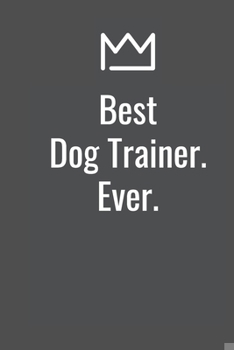 Paperback Best Dog Trainer. Ever. Book