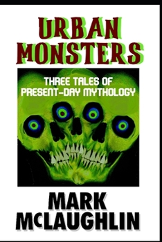 Paperback Urban Monsters: Three Tales Of Present-Day Mythology Book