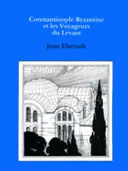 Hardcover Constaninople Byzantine Et Les Voyageurs de Levant [French] Book