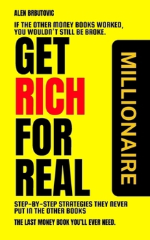 Paperback Get Rich for Real: Step-by-Step Strategies They Never Put in the Other Books Book
