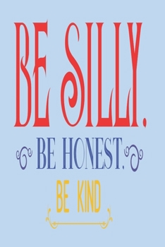 Paperback Be Silly Be Honest Be Kind: 2020 Diary, Planner, Organiser - Week Per View - with Inspirational Motivational Quote Book