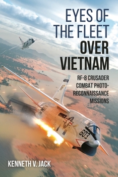 Hardcover Eyes of the Fleet Over Vietnam: Rf-8 Crusader Combat Photo-Reconnaissance Missions Book
