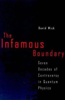 Hardcover The Infamous Boundary: Seven Decades of Controversy in Quantum Physics Book