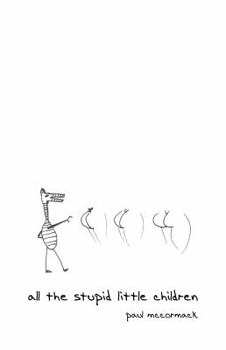 Paperback All the Stupid Little Children Book