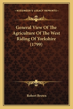 Paperback General View Of The Agriculture Of The West Riding Of Yorkshire (1799) Book