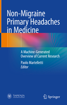 Hardcover Non-Migraine Primary Headaches in Medicine: A Machine-Generated Overview of Current Research Book