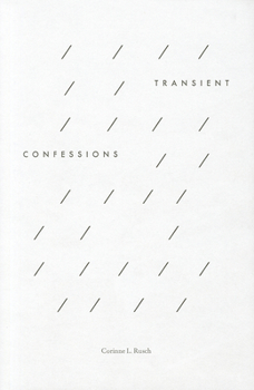 Corinne L. Rusch: Transient Confessions