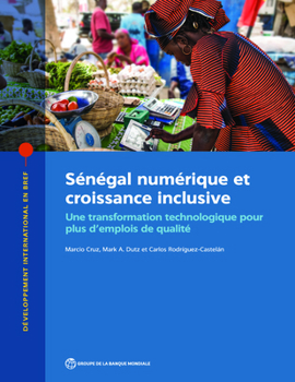 Paperback Sénégal numérique et croissance inclusive: Une transformation technologique pour plus d'emplois de qualité [French] Book