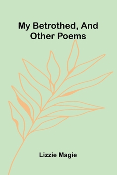 Paperback My Betrothed, And Other Poems Book
