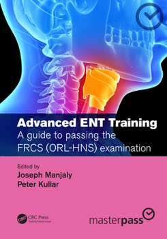 Paperback Advanced ENT training: A guide to passing the FRCS (ORL-HNS) examination Book