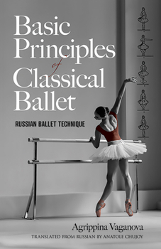 Paperback Basic Principles of Classical Ballet: Russian Ballet Technique Book