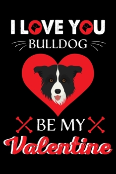 Paperback I Love You Bulldog Be my Valentine: Gratitude Journal Intentions & Reflections for a Powerful Life Book