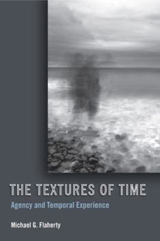 Paperback The Textures of Time: Agency and Temporal Experience Book