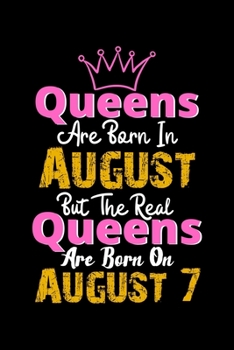 Queens Are Born In August Real Queens Are Born In August 7 Notebook Birthday Funny Gift: Lined Notebook / Journal Gift, 120 Pages, 6x9, Soft Cover, Matte Finish