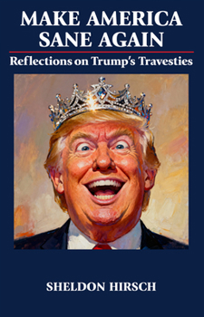 Paperback Make America Sane Again: Reflections on Trump's Travesties Book