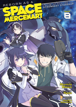 Paperback Reborn as a Space Mercenary: I Woke Up Piloting the Strongest Starship! (Manga) Vol. 8 Book