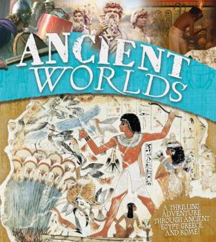 Hardcover Ancient Worlds: A Thrilling Adventure Through the Ancient Worlds Book