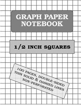 Graph Paper Notebook: 0.5 Inch Squares (100 Pages, Thin Solid and Dashed Lines)