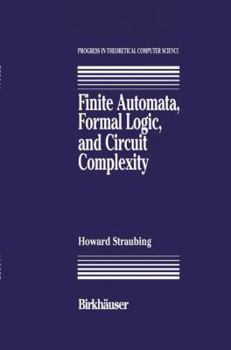 Paperback Finite Automata, Formal Logic, and Circuit Complexity Book