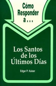 Paperback Cómo responder a... Los Santos de los Últimos Días (Mormons) (Spanish Edition) [Spanish] Book