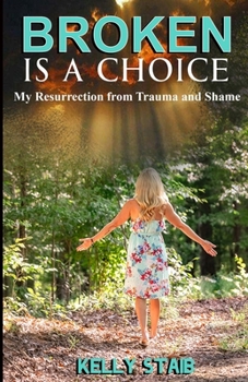 Paperback Broken Is a Choice: My Resurrection from Trauma and Shame Book