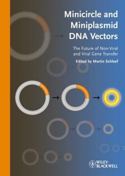 Minicircle and Miniplasmid DNA Vectors: The Future of Non-Viral and Viral Gene Transfer