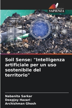 Soil Sense: "Intelligenza artificiale per un uso sostenibile del territorio" (Italian Edition)