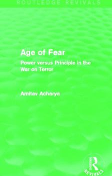 Paperback Age of Fear (Routledge Revivals): Power Versus Principle in the War on Terror Book