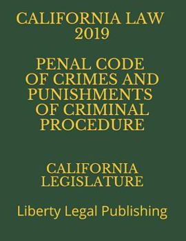 Paperback California Law 2019 Penal Code of Crimes and Punishments of Criminal Procedure: Liberty Legal Publishing Book