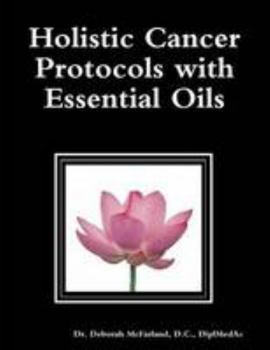 Paperback Holistic Cancer Protocols with Essential Oils Book