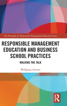 Hardcover Responsible Management Education and Business School Practices: Walking the Talk Book