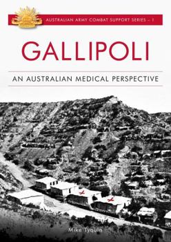 Paperback Gallipoli: An Australian Medical Perspective Book