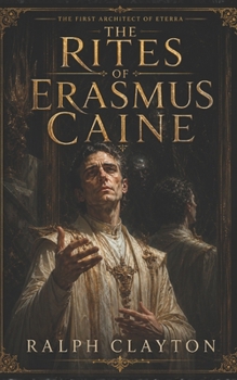 The First Architect of Eterra: The Rites of Erasmus Cain