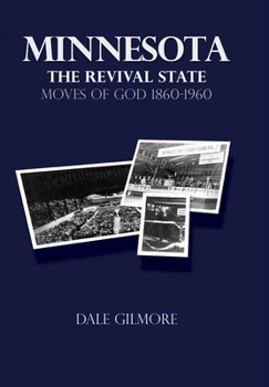 Hardcover Minnesota: the Revival State: Moves of God 1860-1960 Book