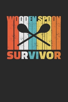 Wooden Spoon Survivor: Calendar and Organizer 6x9 (A5) for Adults and Teens Thinking: I Survived The Wooden Spoon I 120 pages I Gift I Yearly, Monthly and Weekly Planner
