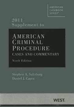 American Criminal Procedure, Cases and Commentary, 9th, 2011 Supplement