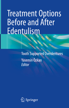 Hardcover Treatment Options Before and After Edentulism: Tooth Supported Overdentures Book