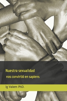 Paperback Nuestra sexualidad nos convirtió en sapiens [Spanish] Book