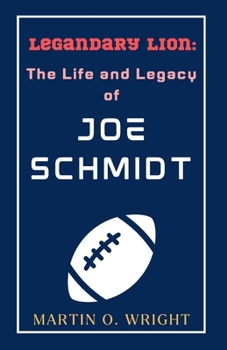 Paperback Legendary Lion: The Life and Legacy of Joe Schmidt Book