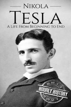 Paperback Nikola Tesla: A Life From Beginning to End Book