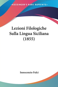 Paperback Lezioni Filologiche Sulla Lingua Siciliana (1855) Book