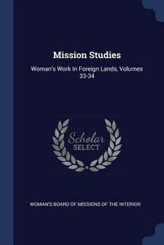 Paperback Mission Studies: Woman's Work In Foreign Lands, Volumes 33-34 Book