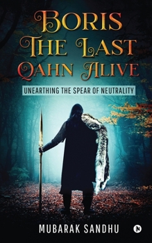 Paperback Boris - The Last Qahn Alive: Unearthing the Spear of Neutrality Book