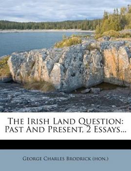 Paperback The Irish Land Question: Past and Present, 2 Essays... Book