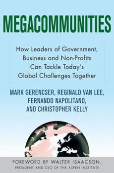 Hardcover Megacommunities: How Leaders of Government, Business and Non-Profits Can Tackle Today's Global Challenges Together Book
