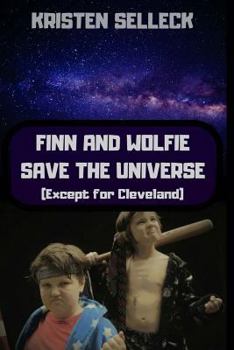 Paperback Finn and Wolfie Save the Universe (Except for Cleveland) Book