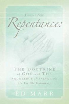 Vol 1: Repentance: The Doctrine of God and the Knowledge of Salvation (In the Old Testament): 1