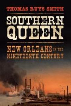 Hardcover Southern Queen: New Orleans in the Nineteenth Century Book